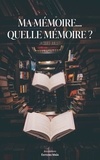 Jacques Juillet - Ma mémoire… Quelle mémoire ?.