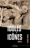 Olivier Esnault - Idoles et icônes 2 : Idoles et icônes - Livre II.