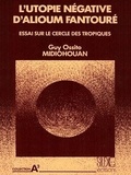 Guy Ossito Midiohouan - L'utopie négative d'Alioum Fantouré - Essai sur le cercle des tropiques.