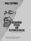 Wole Soyinka - Requiem pour un futurologue.