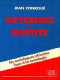 Jean Fonkoué - Différence &amp; Identité - Les sociologues africains face à la sociologie.