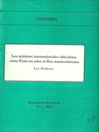 Luc Sindjoun - Les relations internationales africaines : entre États en crise et flux transnationaux - Document de travail n°1.
