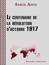 Samir Amin - Le centenaire de la révolution d'octobre 1917.