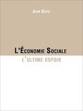 Jean Gatel Gatel - L'Économie Sociale l'ultime espoir.