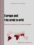 Samir Amin et Ali El Kenz - Europe and the arab world - Patterns and prospects for the new relationship.