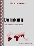 Samir Amin - Delinking - Towards a polycentric world.