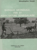 Moustapha Kassé - Banque mondiale, FMI et agriculture sénégalaise.