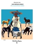 Mamadou Sow - Dans l'univers des animaux : une culture qui s'éteint - Culture, maximes et symbolisme dans le patrimoine animalier du Sénégal : cheval, vache, chèvre, chien et âne.