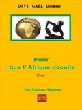 Davy Gael Djomeni - Pour que l'Afrique décolle ! - Essai.