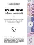 Emmanuel Bocquet - e-commerce en Afrique - mode d'emploi - Une approche opérationnelle de la transformation digitale du commerce en Afrique.