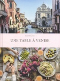Skye McAlpine - Une table à Venise.