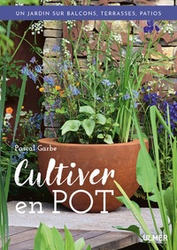 Pascal Garbe - Cultiver en pot.