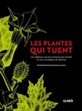 Elisabeth Dauncy et Sonny Larsson - Les plantes qui tuent - Les végétaux les plus toxiques du monde et leurs stratégies de défense.