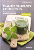 Isabelle Hunault - Plantes sauvages comestibles - Reconnaître et cuisiner 40 plantes communes. 80 recettes.