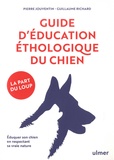 Pierre Jouventin et Guillaume Richard - Guide d'éducation éthologique du chien - Eduquer son chien en respectant sa vraie nature.
