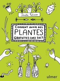 Juliette Patissier - Comment avoir des plantes gratuites chez soi ?.