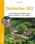 Jérôme Jullien - Désherber BIO - Les solutions zéro phyto pour jardins, potagers, cours, allées....