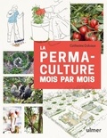 Catherine Delvaux - La permaculture mois par mois.
