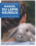 Laëtitia de La Tullaye et Magalie Delobelle - Manuel du lapin heureux - Connaître et respecter sa vraie nature.