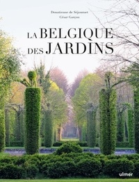 Donatienne de Séjournet et César Garçon - La Belgique des jardins.