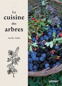 Aurélie Valtat - La cuisine des arbres.