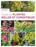 Didier Willery et Pascal Garbe - Toutes les plantes belles et comestibles.