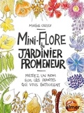 Marie Cressy - Mini-Flore du jardinier promeneur - Mettez un nom sur les plantes qui vous entourent.