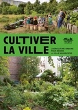 Sébastien Goelzer - Cultiver la ville - L'agriculture urbaine pour rendre la ville comestible.