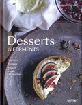 Vanessa Lépinard - Desserts & ferments - Gateaux, crèmes, glaces, fruits à l'assiette.