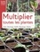 Cyril Roeser - Multiplier toutes les plantes - Semi - Bouturage - Greffe - Marcottage - Division.