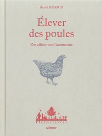 Hervé Husson et Emma Berthaud - Elever des poules - Des alliées vers l'autonomie.