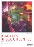 Yves Delange - Cactées & succulentes - Comment les cultiver et les entretenir facilement.