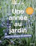 Didier Willery - Une année au jardin avec un dingue de plantes - Idées et solutions inspirées de la nature.