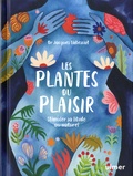 Jacques Labescat - Les plantes du plaisir - Stimuler sa libido au naturel.