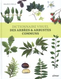 Maurice Reille - Dictionnaire visuel des arbres & arbustes communs.