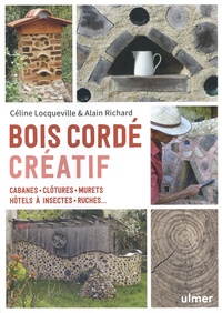 Céline Locqueville - Bois cordé créatif - Cabanes - clôtures - murets - hôtels à insectes - ruches....