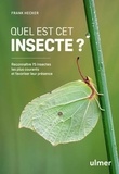 Frank Hecker - Quel est cet insecte ? - Reconnaître 75 insectes les plus courants et favoriser leur présence.