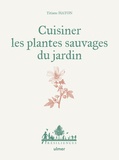 Titiane Haton - Cuisiner les plantes sauvages du jardin.