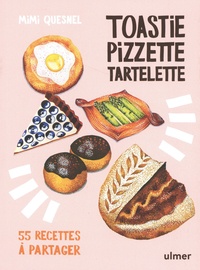 Mimi Quesnel - Toastie, pizzette, tartelette - 55 recettes à partager.