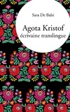 Sara De Balsi - Agota Kristof, écrivaine translingue.