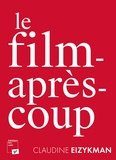 Claudine Eizykman - Le film-après-coup.