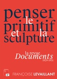 Françoise Levaillant - Penser le primitif et la sculpture - La revue Documents (1929-1931).