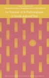 Laurence Gavarini et Dominique Ottavi - Le normal et le pathologique à l’école aujourd’hui.