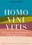 Jacques Maby - Homo vini vitis - Essai sur les valeurs humaines de la vigne et du vin.