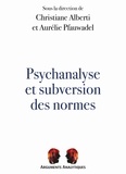 Christiane Alberti et Aurélie Pfauwadel - Psychanalyse et subversion des normes.