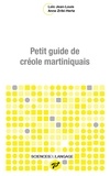 Anne Zribi-Hertz et Loïc Jean-louis - Petit guide de créole martiniquais.