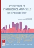 Alexandra Mendoza-Caminade - L'entreprise et l'intelligence artificielle - Tome 21, Les réponses du droit.