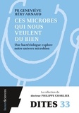 Geneviève Héry-Arnaud - Ces microbes qui nous veulent du bien.