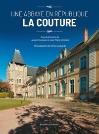 Laurent Bourquin et Jean-Marie Constant - Une abbaye en République - La Couture.