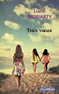 Liane Moriarty - Trois voeux.